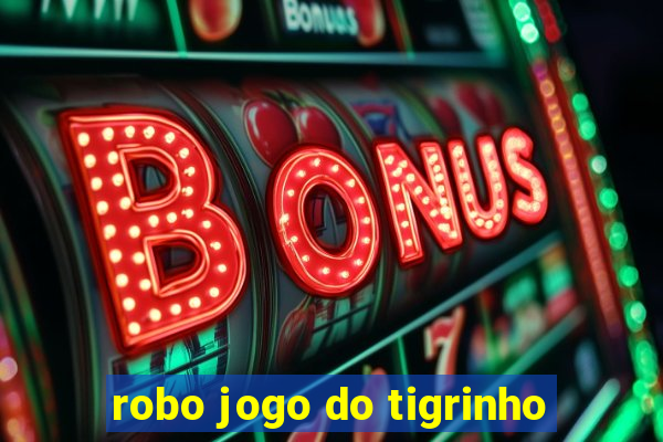 robo jogo do tigrinho